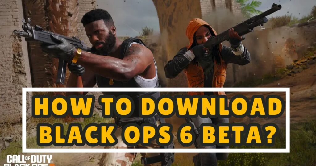 How To Download Black Ops 6 Beta?