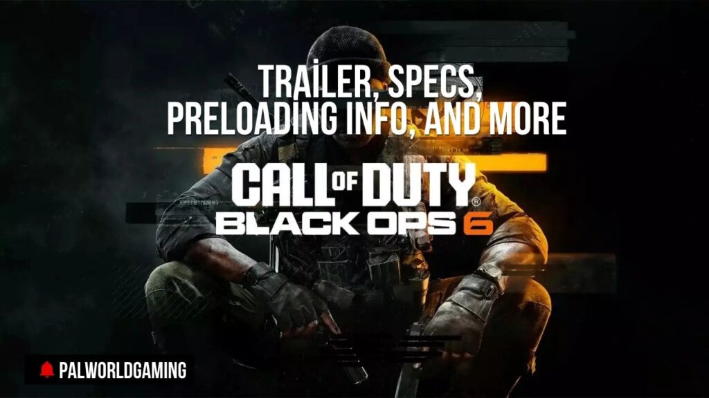 Call of Duty: Black Ops 6 - Trailer, Specs, Preloading Info, and More