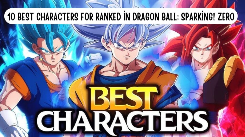 10 Best Characters For Ranked in Dragon Ball: Sparking! Zero